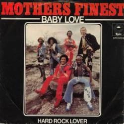 Mother's Finest : Baby Love - Hard Rock Lover